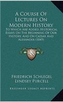 A Course Of Lectures On Modern History