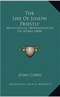 The Life Of Joseph Priestly: With Critical Observations On His Works (1804)(English)