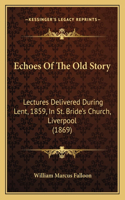 Echoes Of The Old Story