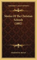 Stories Of The Christian Schools (1882)