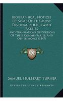 Biographical Notices Of Some Of The Most Distinguished Jewish Rabbies