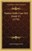 Notizie Delle Cose Del Friuli V1 (1776)