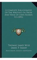A Complete Bibliography Of The Writings In Prose And Verse Of John Ruskin V2 (1893)