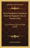 De La Population Consideree Dans Ses Rapports Avec La Societe Civile: Et Le Pouvoir Qui La Dirige (1838)