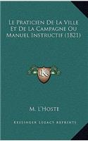 Praticien De La Ville Et De La Campagne Ou Manuel Instructif (1821)