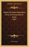 Opinion Des Deistes Rationalistes Sur La Vie De Jesus Selon M. Renan (1863)