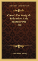 Chronik Der Koniglich Sachsischen Stadt Bischofswerda (1861)