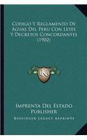 Codigo Y Reglamento De Aguas Del Peru Con Leyes Y Decretos Concordantes (1902)