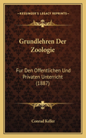 Grundlehren Der Zoologie: Fur Den Offentlichen Und Privaten Unterricht (1887)