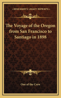 The Voyage of the Oregon from San Francisco to Santiago in 1898