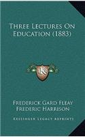 Three Lectures On Education (1883): (English)