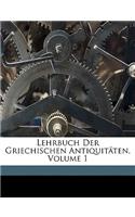 Lehrbuch Der Griechischen Antiquitaten, Volume 1