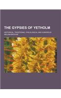 The Gypsies of Yetholm; Historical, Traditional, Philological and Humorous