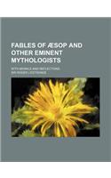 Fables of Aesop and Other Eminent Mythologists; With Morals and Reflections