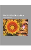 Topics for Teachers