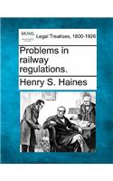 Problems in railway regulations.: (English)
