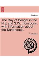 Bay of Bengal in the N.E and S.W. Monsoons, with Information about the Sandheads.