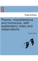 Poems, Miscellaneous and Humorous, with Explanatory Notes and Observations.