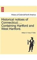 Historical Notices of Connecticut; ... Containing Hartford and West Hartford.