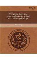 Precipitate Shape and Coherency Loss Mechanisms in Rhodium-Gold Alloys