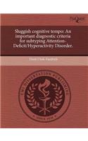 Sluggish Cognitive Tempo: An Important Diagnostic Criteria for Subtyping Attention-Deficit/Hyperactivity Disorder