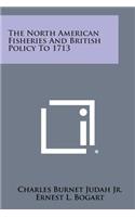 North American Fisheries and British Policy to 1713