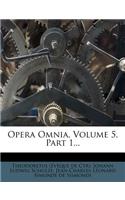 Opera Omnia, Volume 5, Part 1...