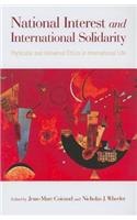 National Interest and International Solidarity: Particular and Universal Ethics in International Life