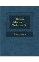Revue Moderne, Volume 5...