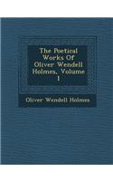 The Poetical Works of Oliver Wendell Holmes, Volume 1