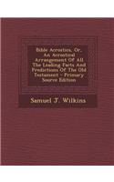 Bible Acrostics, Or, an Acrostical Arrangement of All the Leading Facts and Predictions of the Old Testament