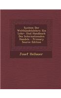 System Der Welthandelslehre; Ein Lehr- Und Handbuch Des Internationalen Handels