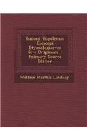 Isidori Hispalensis Episcopi Etymologiarvm Sive Originvm