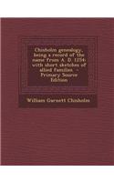 Chisholm Genealogy, Being a Record of the Name from A. D. 1254; With Short Sketches of Allied Families