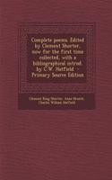 Complete Poems. Edited by Clement Shorter, Now for the First Time Collected, with a Bibliographical Introd. by C.W. Hatfield - Primary Source Edition