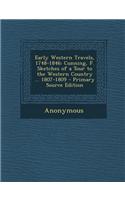 Early Western Travels, 1748-1846: Cunning, F. Sketches of a Tour to the Western Country ... 1807-1809 - Primary Source Edition