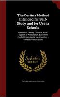 Cortina Method Intended for Self-Study and for Use in Schools: Spanish in Twenty Lessons, With a System of Articulation, Based On English Equivalents, for Acquiring a Correct Pronunciation(English)