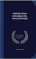 Gedichte Eines Lebendigen [d.i. Georg Herwegh]: (English)