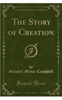 The Story of Creation (Classic Reprint)