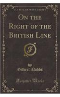 On the Right of the British Line (Classic Reprint)