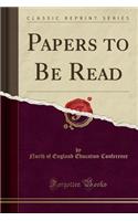 Papers to Be Read (Classic Reprint)