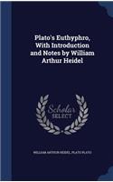 Plato's Euthyphro, with Introduction and Notes by William Arthur Heidel