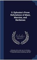 S. Ephraim's Prose Refutations of Mani, Marcion, and Bardaisan
