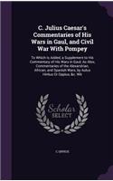 C. Julius Caesar's Commentaries of His Wars in Gaul, and Civil War with Pompey