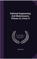 Railway Engineering And Maintenance, Volume 12, Issue 11