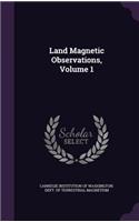 Land Magnetic Observations, Volume 1