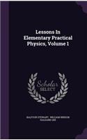 Lessons in Elementary Practical Physics, Volume 1