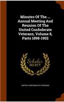 Minutes Of The ... Annual Meeting And Reunion Of The United Confederate Veterans, Volume 8, Parts 1898-1902