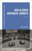 Non-Aligned Movement Summits: A History(New Approaches to International History)