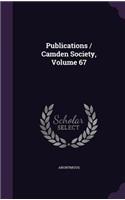 Publications / Camden Society, Volume 67